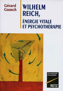 Wilhelm Reich : énergie vitale et psychothérapie