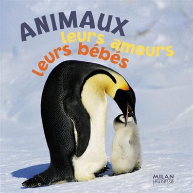 Les animaux, leurs amours, leurs bébés