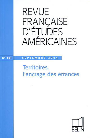 Revue française d'études américaines, n° 101. Territoires, l'ancrage des errances