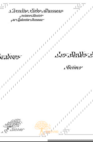 Les belles esclaves : Poèmes illustrés par Eglantine Bonneau