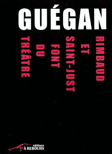 Rimbaud et Saint-Just font du théâtre