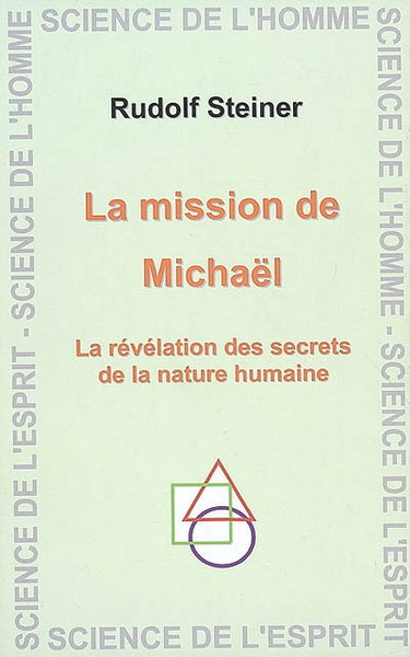 Couverture de La mission de Michaël : la révélation des secrets de la nature humaine : douze conférences faites à Dornach du 21 novembre au 15 décembre 1919