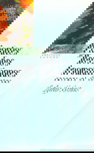 Plantes et Herbes Aromatiques - Saveurs et vertus