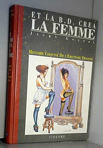 Et la BD créa la femme : histoire coquine de l'érotisme dessiné