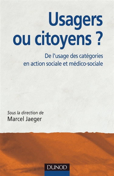 Usagers ou citoyens ? : de l'usage des catégories en action sociale et médico-sociale