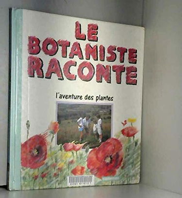 Le Botaniste raconte l'aventure des plantes