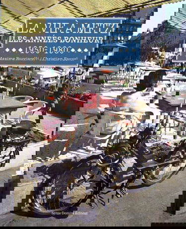 La vie à Metz: Les années bonheur 1950-1980