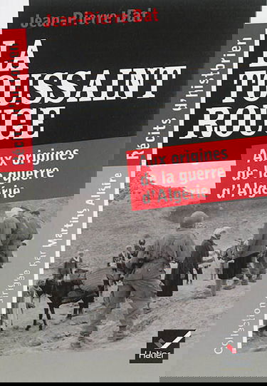 La Toussaint rouge : aux origines de la guerre d'Algérie