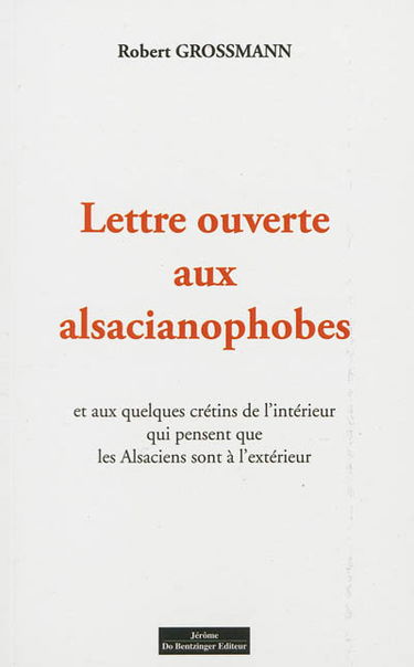 Lettre ouverte aux alsacianophobes : et aux quelques crétins de l'intérieur qui pensent que les Alsaciens sont à l'extérieur