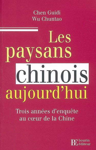 Les paysans chinois aujourd'hui : trois années d'enquête au coeur de la Chine