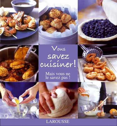 Vous savez cuisiner ! Mais vous ne le savez pas !