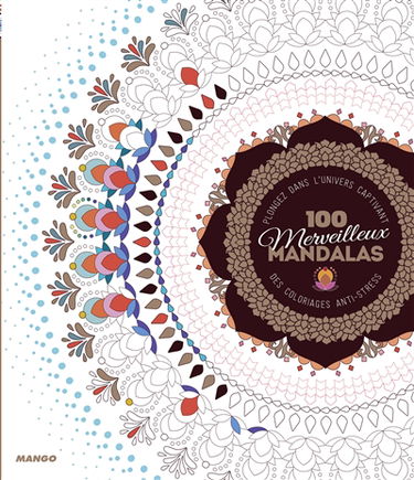 100 merveilleux mandalas : plongez dans l'univers captivant des coloriages anti-stress