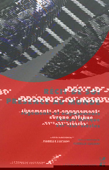 Récit de soi, présence au monde : jugements et engagements : Europe-Afrique, XVIe-XXIe siècles