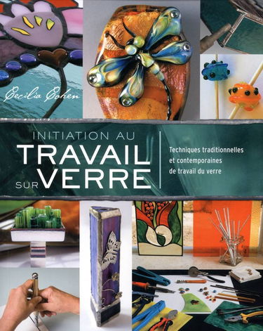Initiation au travail sur verre: Techniques traditionnelles et contemporaines de travail du verre