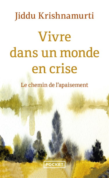 Vivre dans un monde en crise : ce que la vie nous enseigne en ces temps difficiles