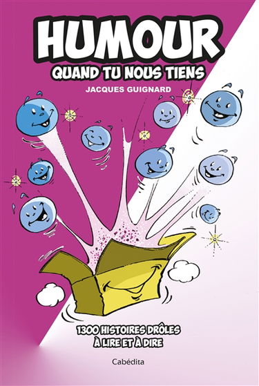 Humour quand tu nous tiens : 1.300 histoires drôles à lire et à dire