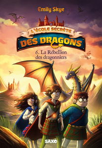 L'école secrète des dragons. Vol. 6. La rébellion des dragonniers