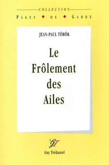 Le frôlement des ailes : fictions