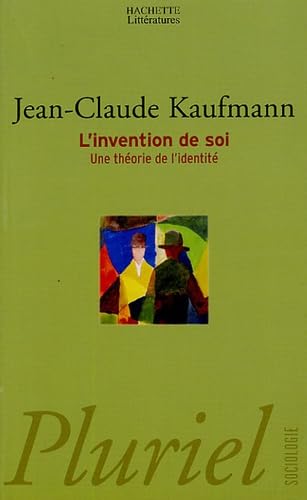 L'invention de soi: Une théorie de l'identité