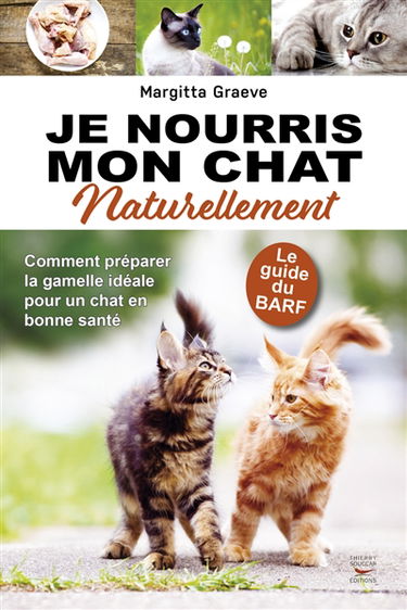 Je nourris mon chat naturellement : le guide du BARF