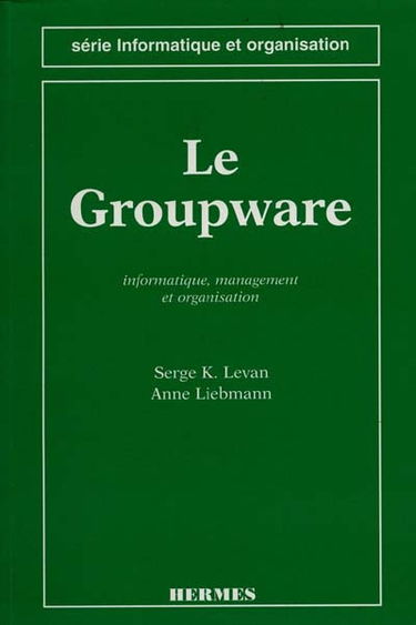 Le Groupware : informatique, management et organisation