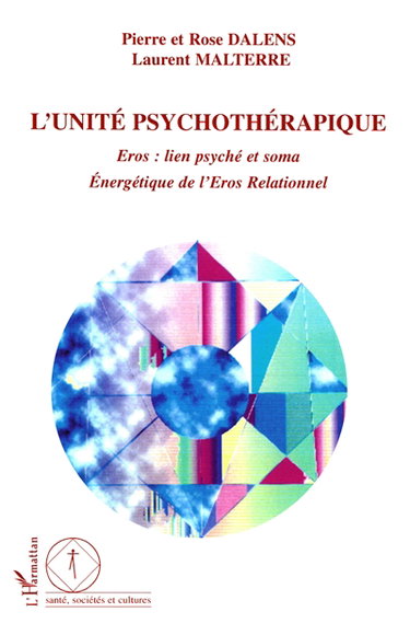 L'unité psychothérapique : énergétique de l'eros relationnel : eros, lien psyché et soma