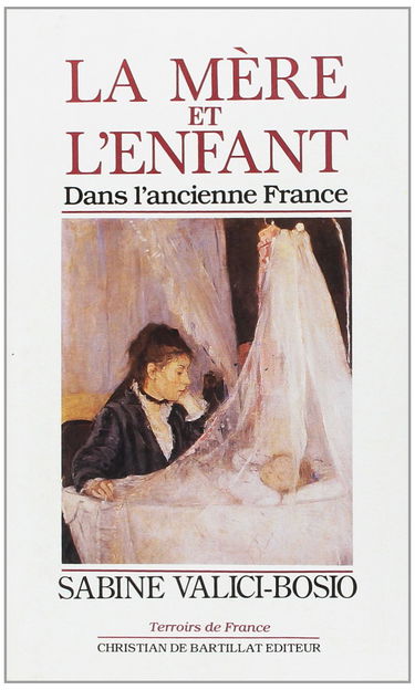 La Mère et l'enfant dans l'ancienne France