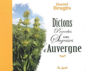 Dictons, proverbes et autres sagesses d'Auvergne