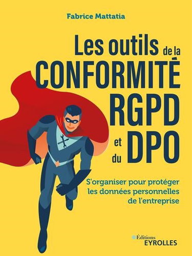 Couverture de Les outils de la conformité RGPD et du DPO : s'organiser pour protéger les données personnelles de l'entreprise