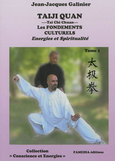 Taijiquan : les fondements culturels. Vol. 1. Energies et spiritualité