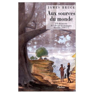 Aux sources du monde : à la découverte de l'Afrique des montagnes 1768-1773