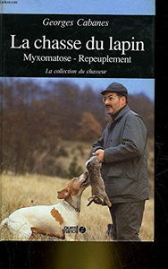 La Chasse au lapin : myxomatose, repeuplement