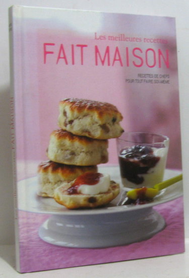 Couverture de LES MEILLEURES RECETTES FAIT MAISON RECETTES DE CHEFS POUR TOUT FAIRE SOI MEME