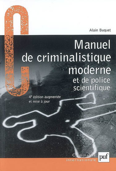 Manuel de criminalistique moderne et de police scientifique : la science et la recherche de la preuve
