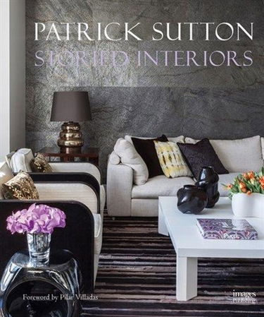 Storied Interiors : The Work of Patrick Sutton