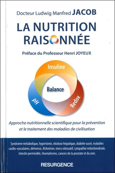 La nutrition raisonnée : approche nutritionnelle scientifique pour la prévention et le traitement des maladies de civilisation : syndrome métabolique, hypertonie, stéatose hépatique, diabète sucré, maladies cardio-vasculaires, démence, Alzheimer, stress n