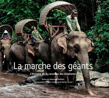 La marche des géants : l'histoire de la caravane des éléphants