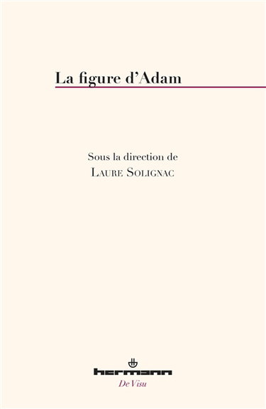 Couverture de La figure d'Adam : saint Paul, Origène, saint Grégoire de Nysse, saint Bernard, saint Bonaventure, Blaise Pascal, Emmanuel Kant, Soren Kierkegaard, Charles Péguy, Karl Barth, Gaston Fessard, Karol Wojtyla, Jean-Louis Chrétien