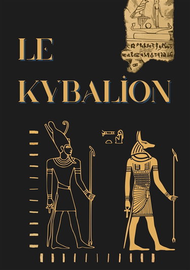 Couverture de Le Kybalion : Etude sur la philosophie hermétique de l'ancienne Egypte et de l'ancienne Grèce
