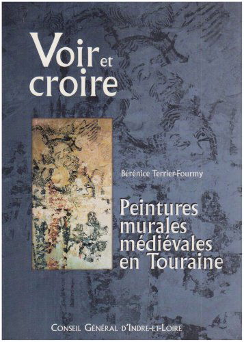 Voir et Croire Peintures murales et médiévales en Touraine