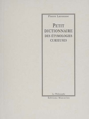 Petit dictionnaire des étymologies curieuses