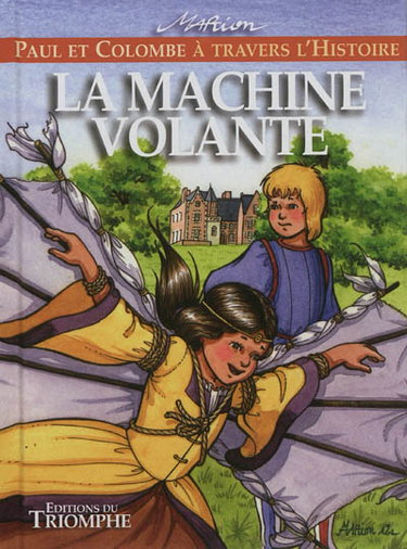 Paul et Colombe à travers l'histoire. Vol. 4. La machine volante