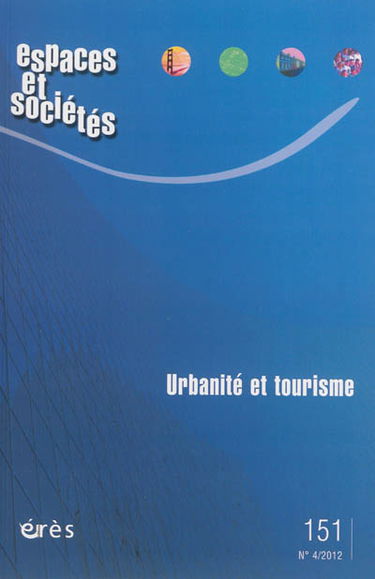 Espaces et sociétés, n° 151. Urbanité et tourisme