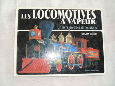 Les Locomotives à vapeur : un livre en trois dimensions