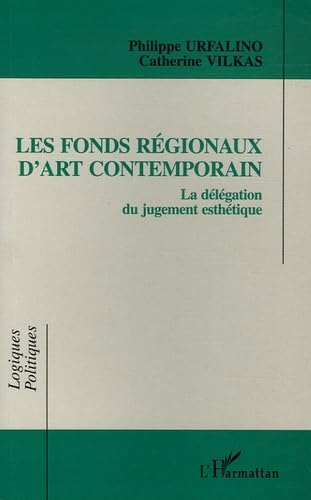 Les fonds régionaux d'art contemporain: La délégation du jugement esthétique