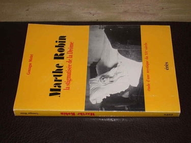 Marthe Robin : la stigmatisée de la Drôme, étude d'une mystique du XXe siècle