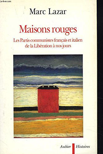 Maisons rouges : les partis communistes français et italien de la Libération à nos jours