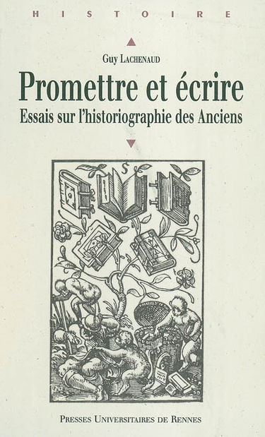 Promettre et écrire : essais sur l'historiographie des Anciens