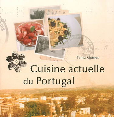 Cuisine actuelle au Portugal : plus de 60 recettes faciles à réaliser
