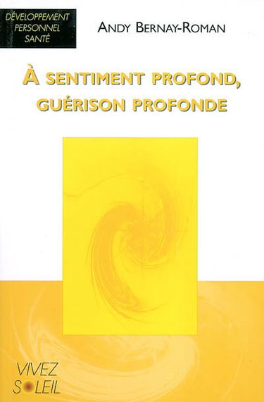 A sentiment profond, guérison profonde : les dimensions émotionnelle, mentale et spirituelle de la guérison